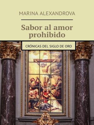 cover image of Sabor al amor prohibido. Crónicas del Siglo de Oro